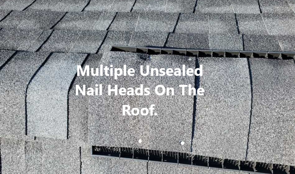 Multiple nail heads where left uncaulked during roof installation. This was noted at the time of the 11 month warranty home inspection in Peachtree City. Uncaulked nail heads can lead to leakage over time. This was discovered by Powerworks Inspections during a 11 month warranty home inspection.